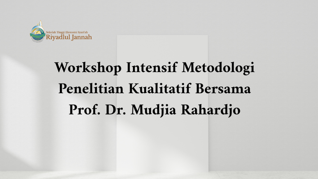 Workshop Intensif Metodologi Penelitian Kualitatif Bersama Prof. Dr. Mudjia Rahardjo