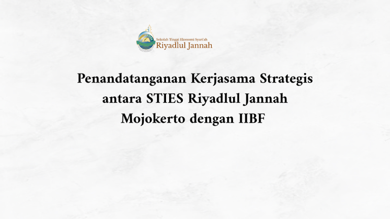 Penandatanganan Kerjasama Strategis antara STIES Riyadlul Jannah Mojokerto dengan IIBF