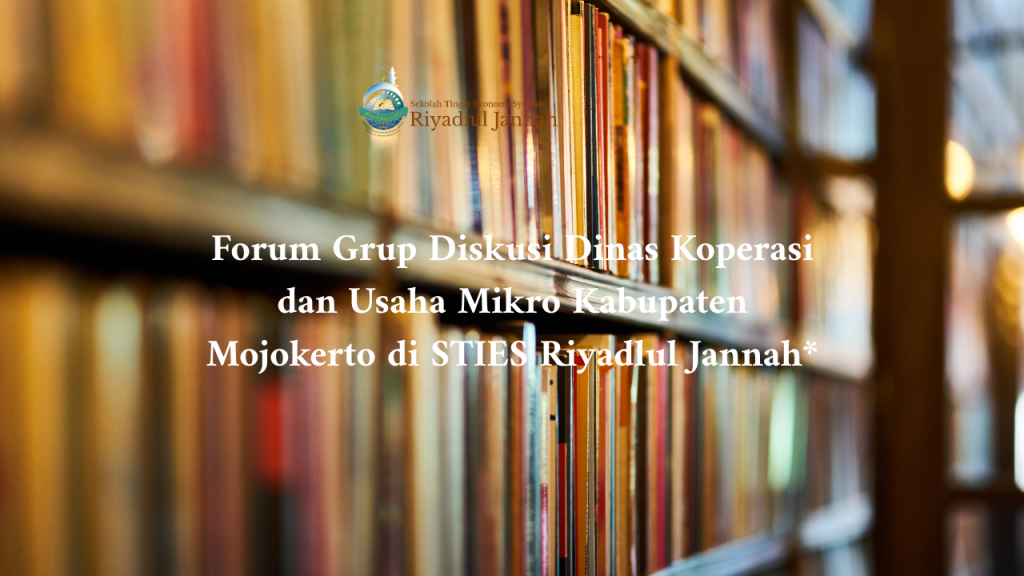 Forum Grup Diskusi Dinas Koperasi dan Usaha Mikro Kabupaten Mojokerto di STIES Riyadlul Jannah*